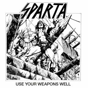 Sparta - Use Your Weapons Well (Re-Issue)
